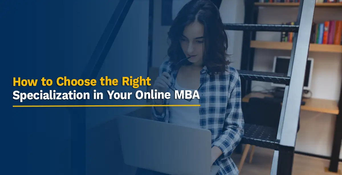 How to Choose the Right Specialization in Your Online MBA