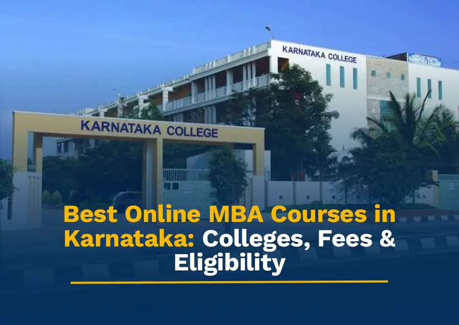Best Online MBA Courses in Karnataka: Colleges, Fees & Eligibility