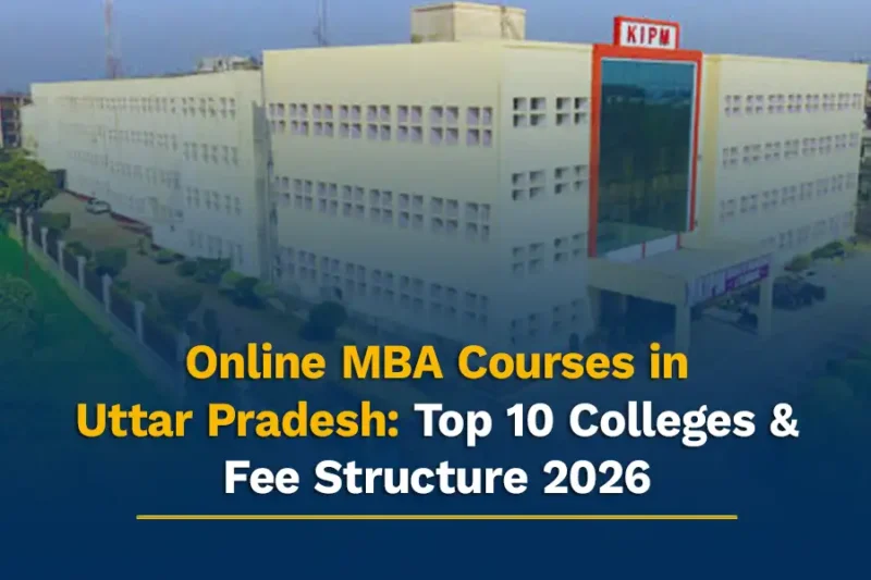 Online MBA Courses in Uttar Pradesh: Top 10 Colleges & Fee Structure 2026