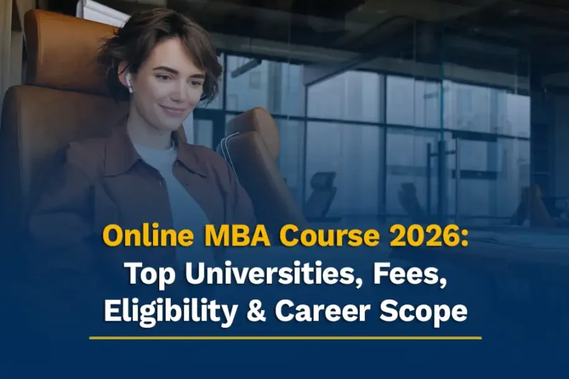 Online MBA Course: Fees, Benefits, Eligibility & Universities 2026