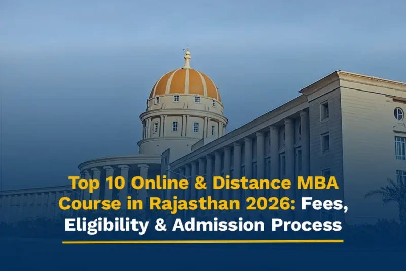 Top 10 Online & Distance MBA Course in Rajasthan 2026: Fees, Eligibility & Admission Process